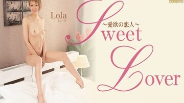 SweetLover爱欲的恋人心和身体都想把一切献给你・・Lolaローラ